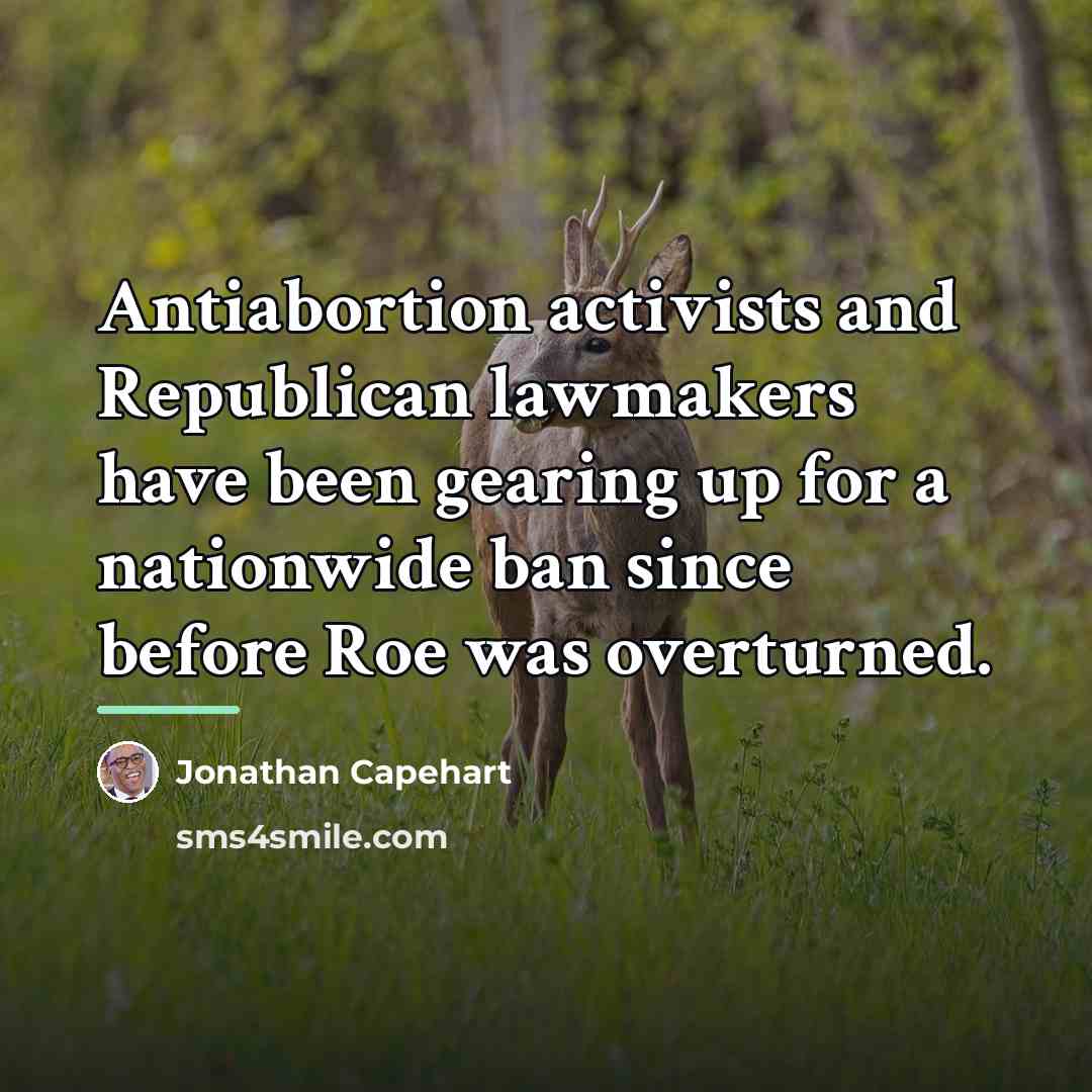 “Antiabortion activists and Republican lawmakers have been gearing up for…” quote by Jonathan Capehart