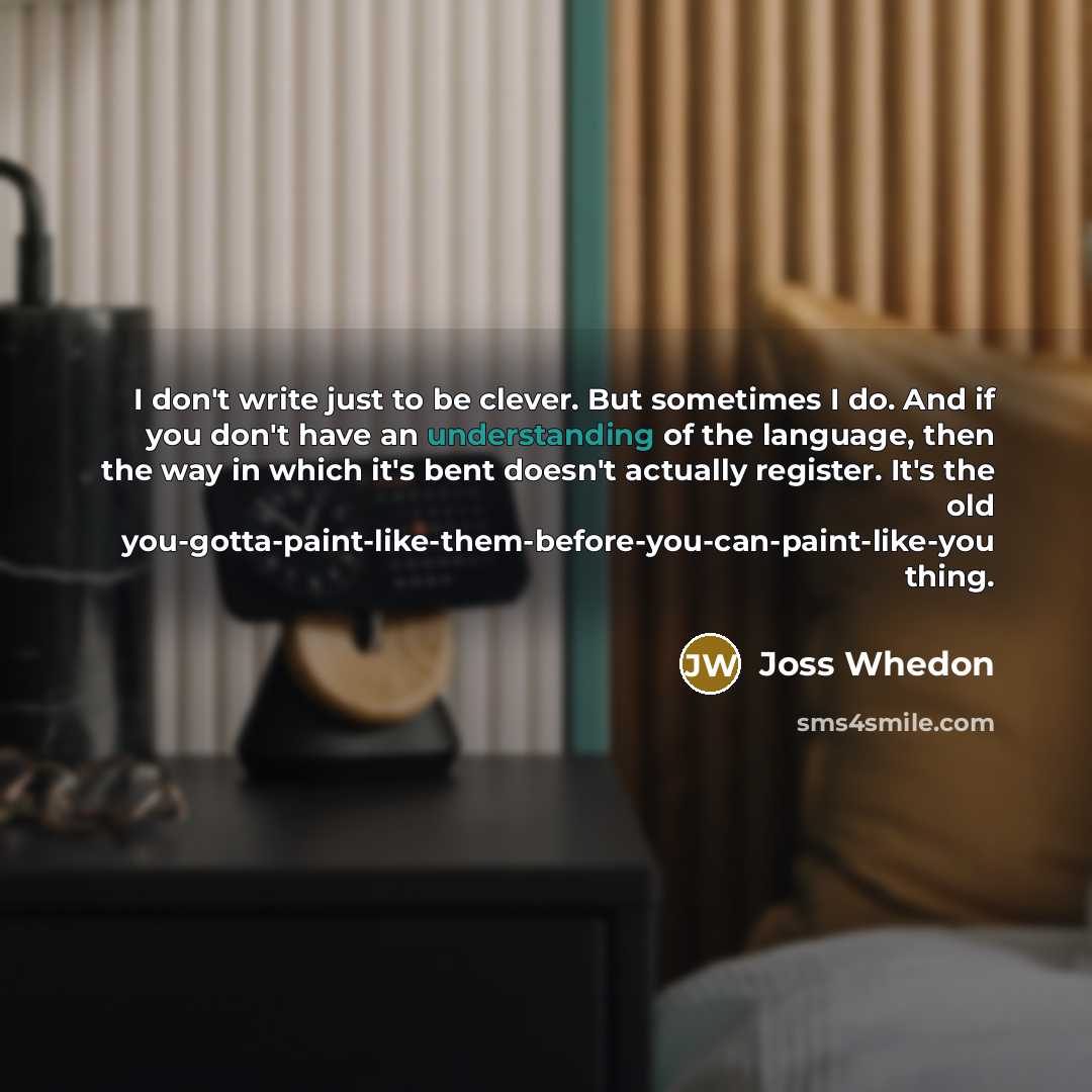 “I don't write just to be clever. But sometimes I…” quote by Joss Whedon