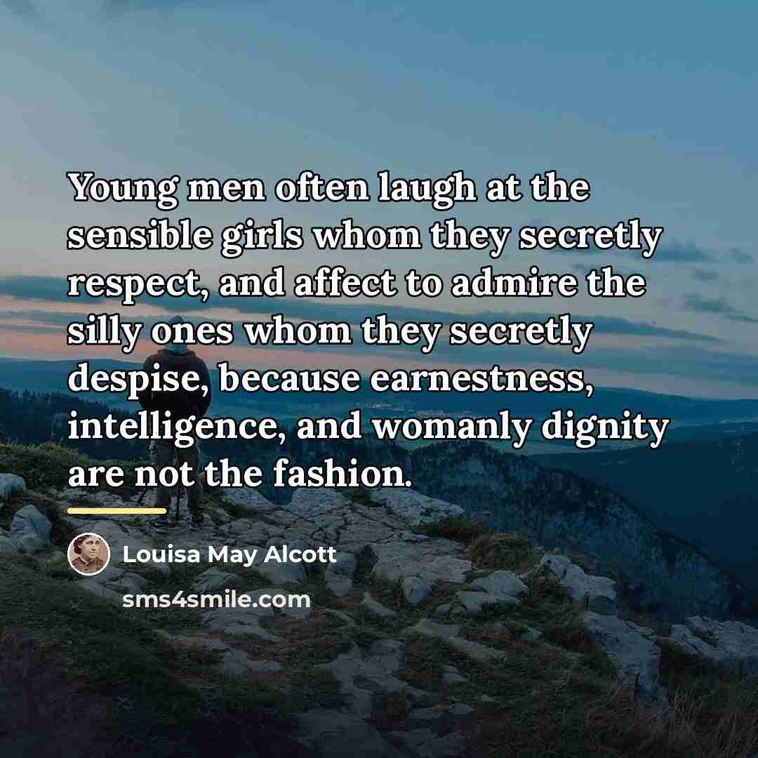 “Young men often laugh at the sensible girls whom they…” quote by Louisa May Alcott