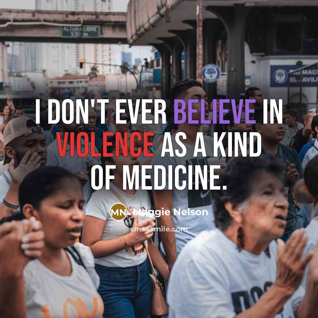 “I don't ever believe in violence as a kind of…” quote by Maggie Nelson