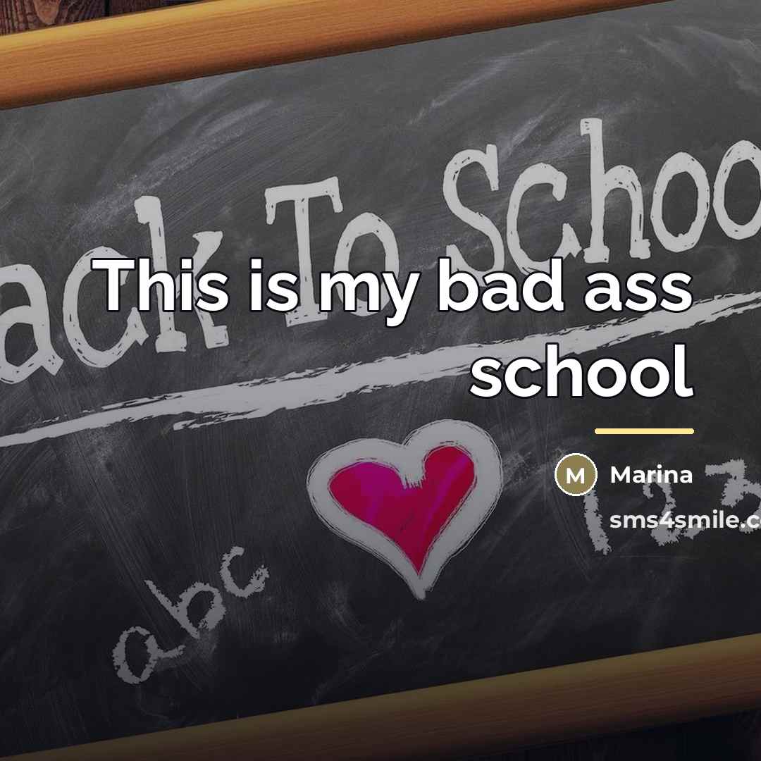 “This is my bad ass school…” quote by Marina