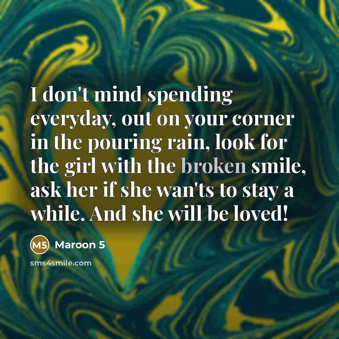“I don't mind spending everyday, out on your corner in…” quote by Maroon 5