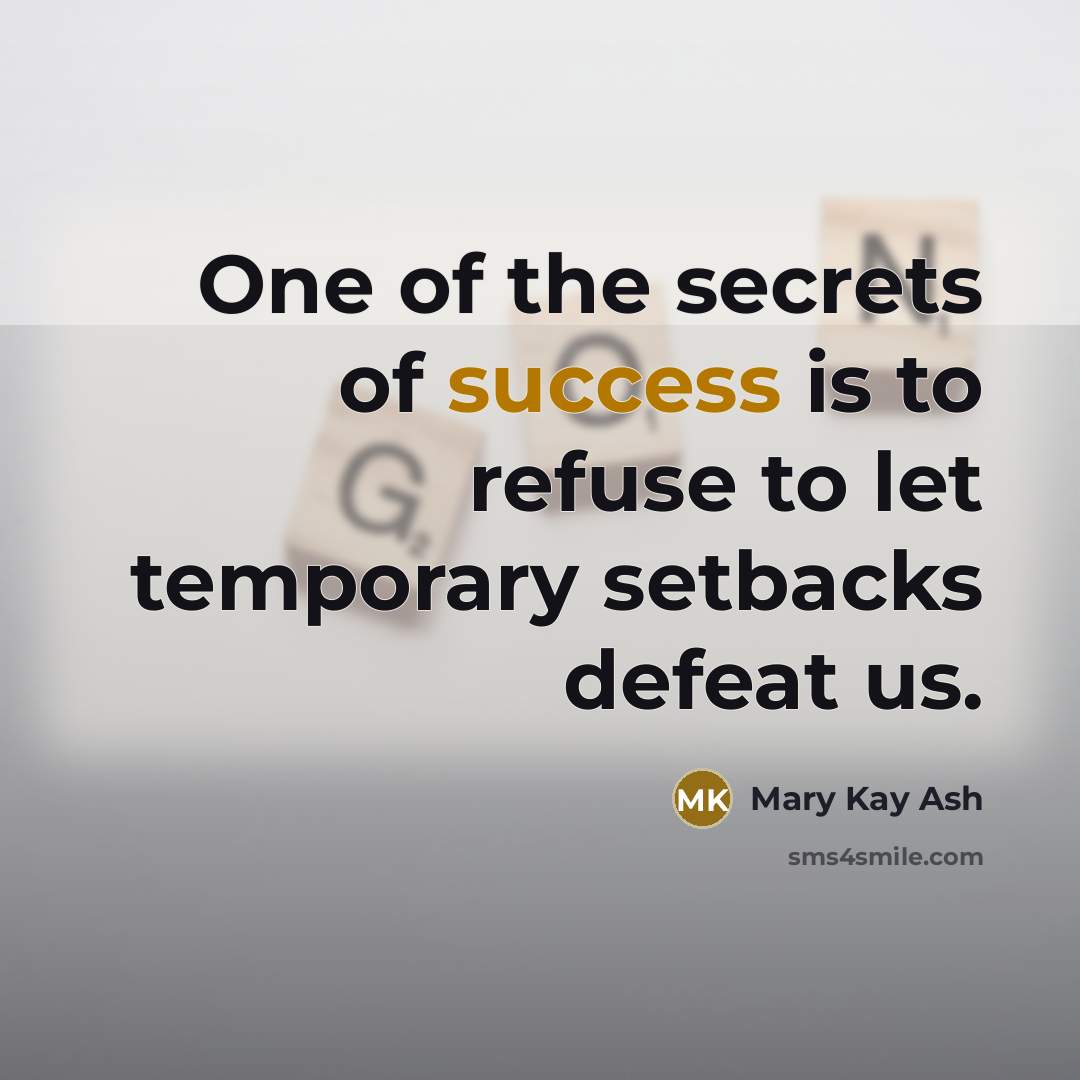 “One of the secrets of success is to refuse to…” quote by Mary Kay Ash