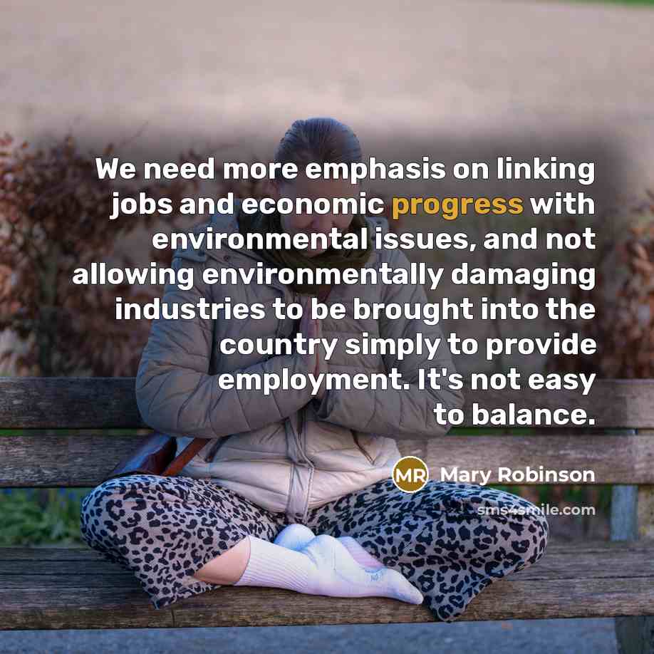 “We need more emphasis on linking jobs and economic progress…” quote by Mary Robinson