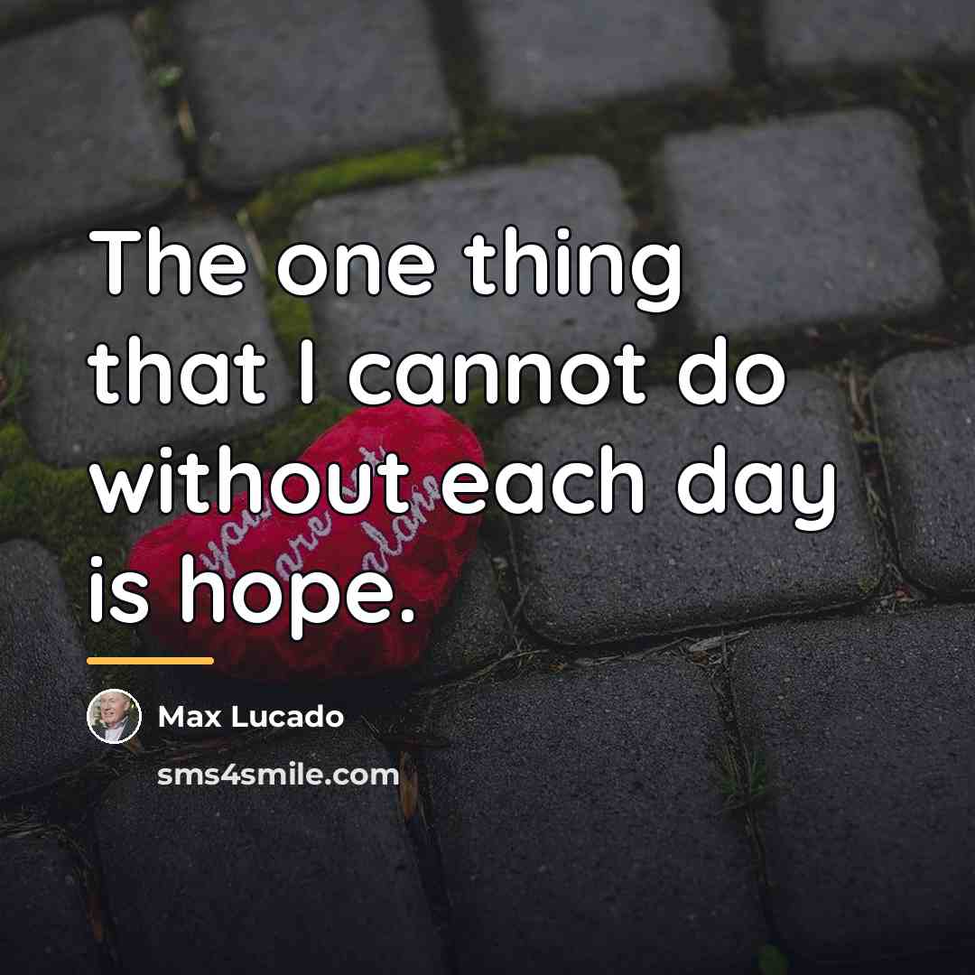 “The one thing that I cannot do without each day…” quote by Max Lucado