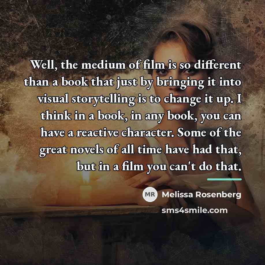 “Well, the medium of film is so different than a…” quote by Melissa Rosenberg