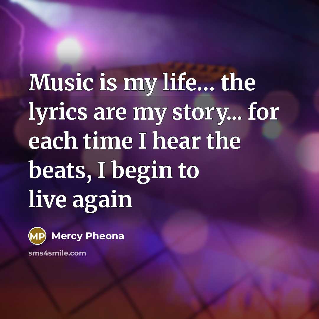 “Music is my life..... the lyrics are my story... for…” quote by Mercy Pheona