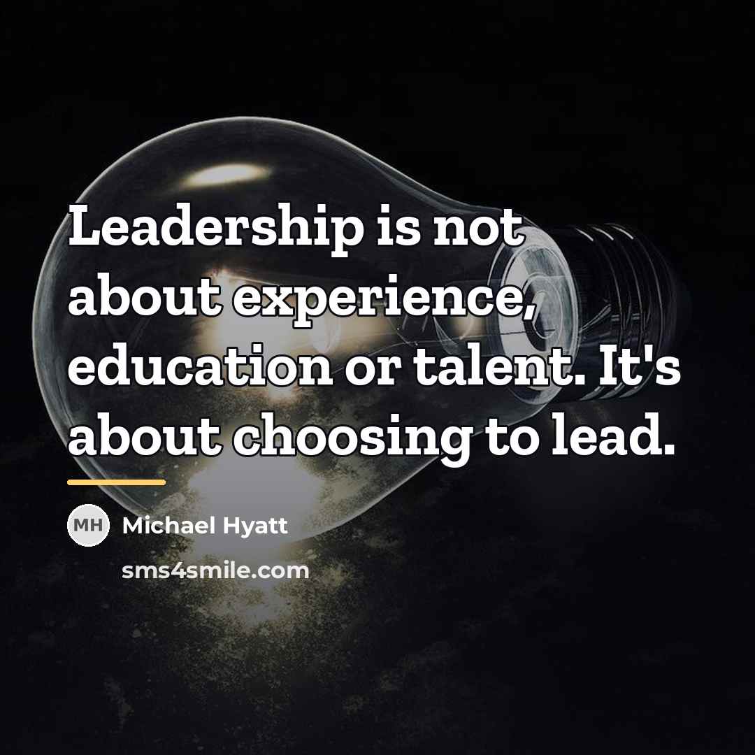 “Leadership is not about experience, education or talent. It's about…” quote by Michael Hyatt
