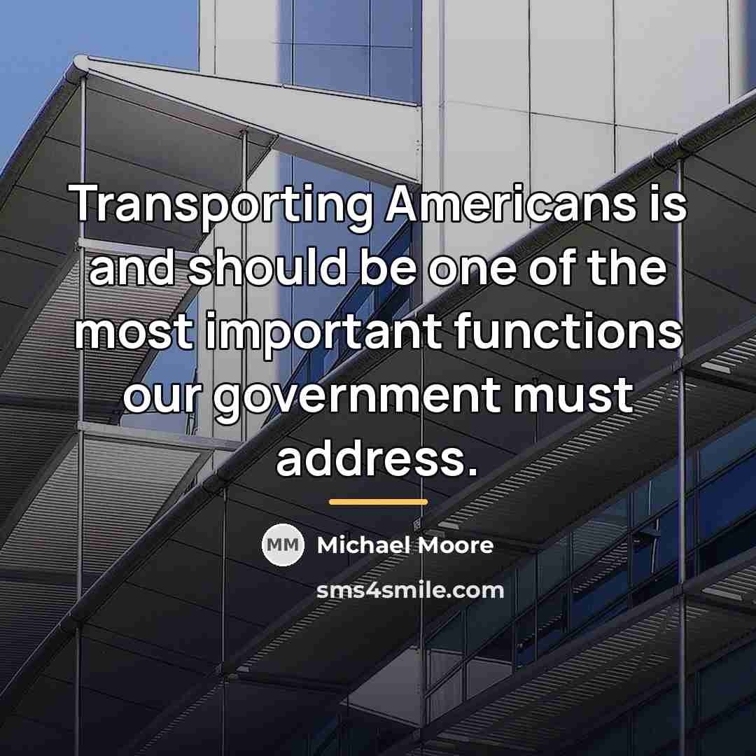 “Transporting Americans is and should be one of the most…” quote by Michael Moore