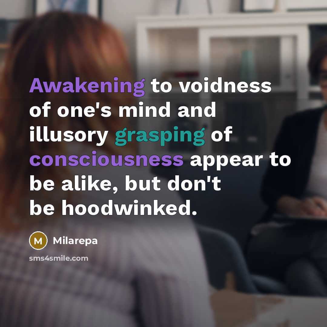 “Awakening to voidness of one's mind and illusory grasping of…” quote by Milarepa