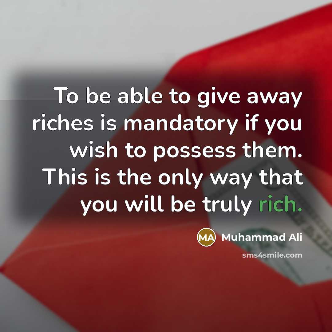 “To be able to give away riches is mandatory if…” quote by Muhammad Ali
