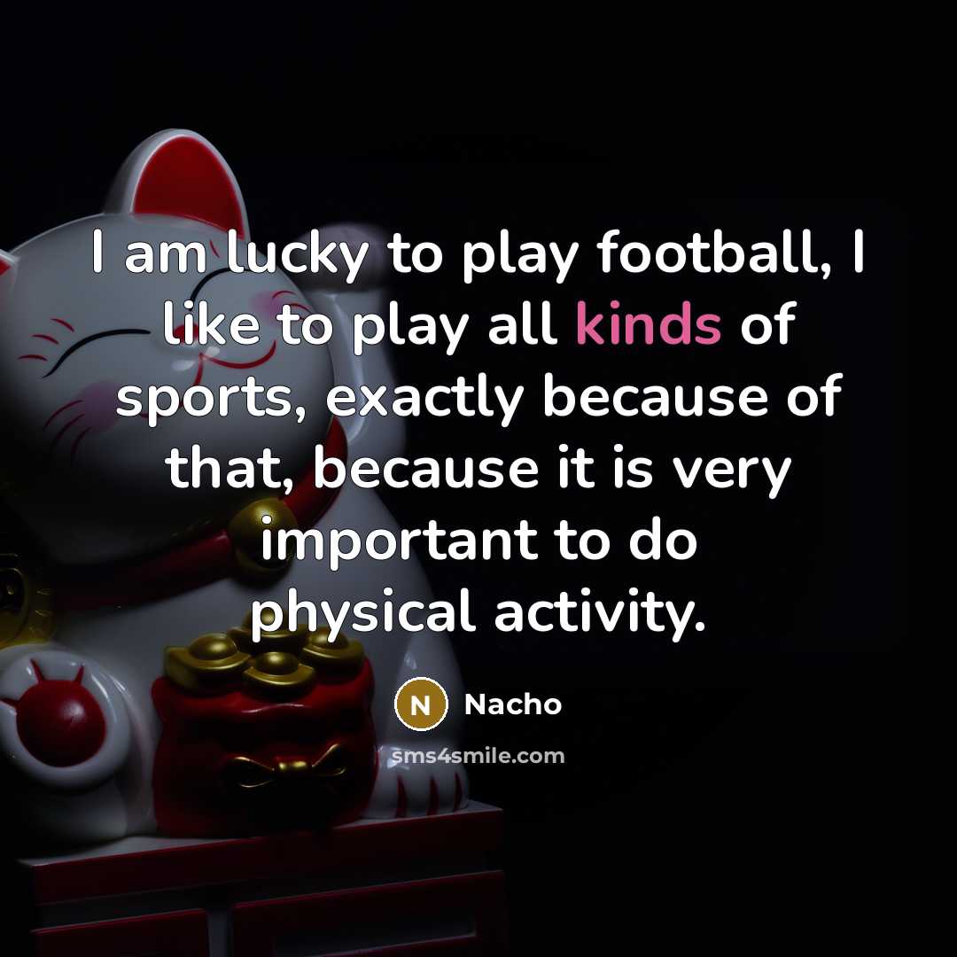 “I am lucky to play football, I like to play…” quote by Nacho