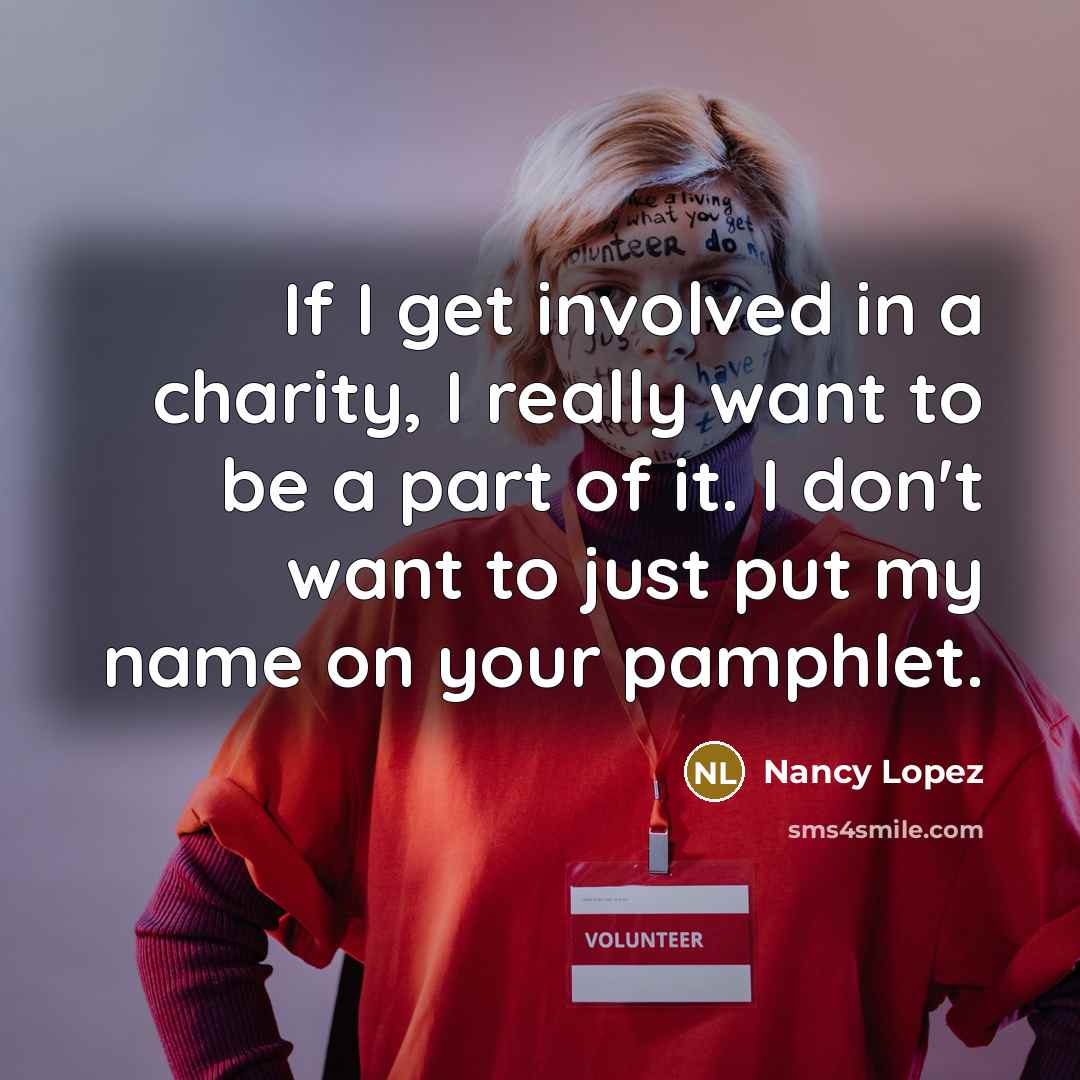 “If I get involved in a charity, I really want…” quote by Nancy Lopez