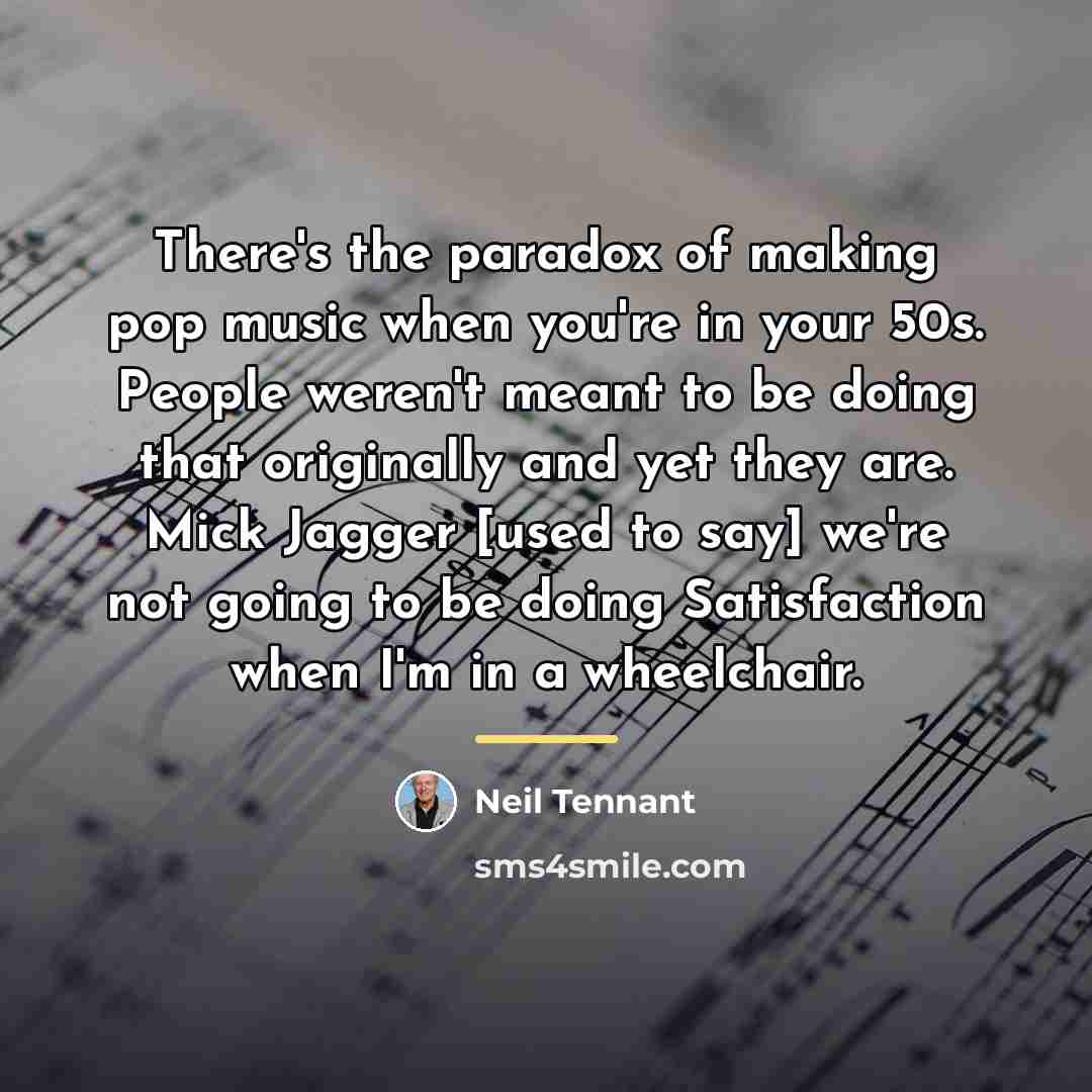 “There's the paradox of making pop music when you're in…” quote by Neil Tennant