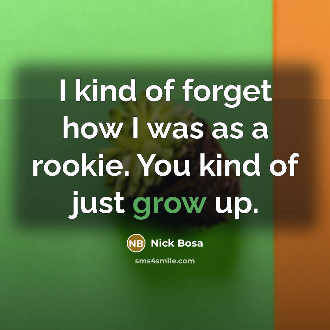 “I kind of forget how I was as a rookie.…” quote by Nick Bosa
