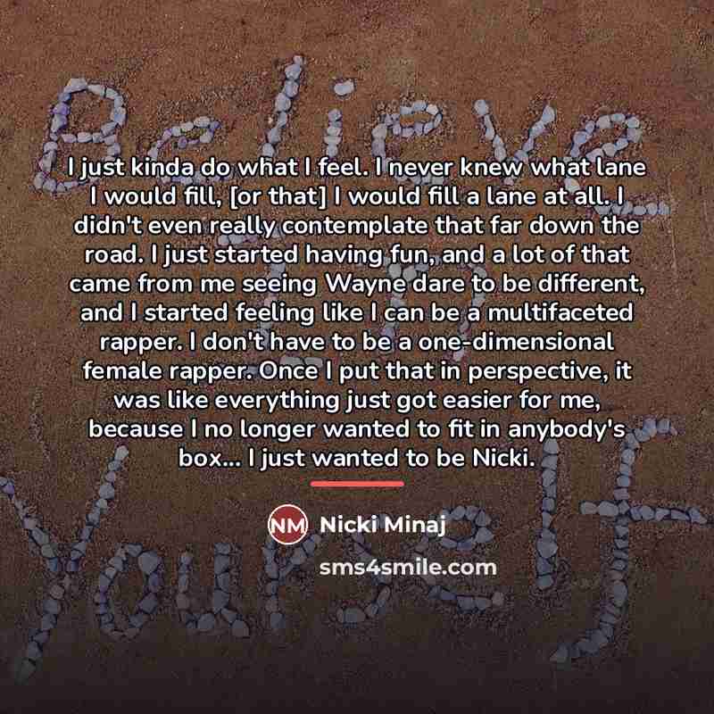 “I just kinda do what I feel. I never knew…” quote by Nicki Minaj