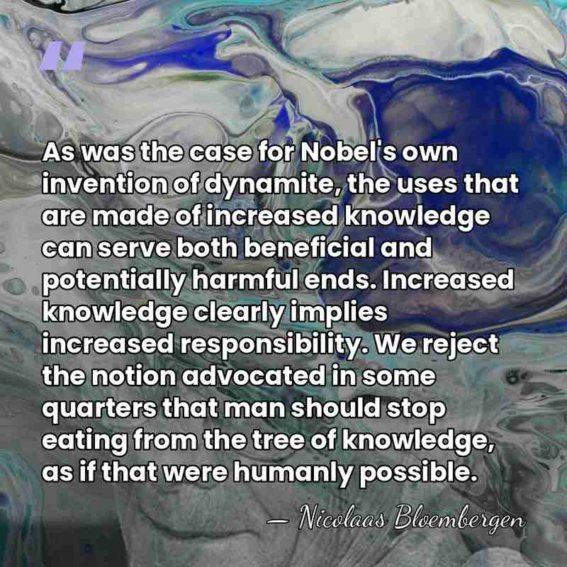 As was the case for Nobel's own invention of dynamite, the uses&hellip; - Nicolaas Bloembergen