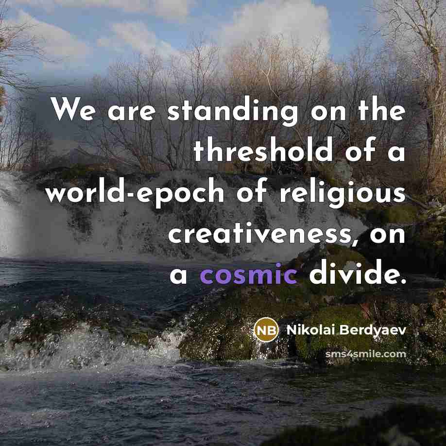 “We are standing on the threshold of a world-epoch of…” quote by Nikolai Berdyaev