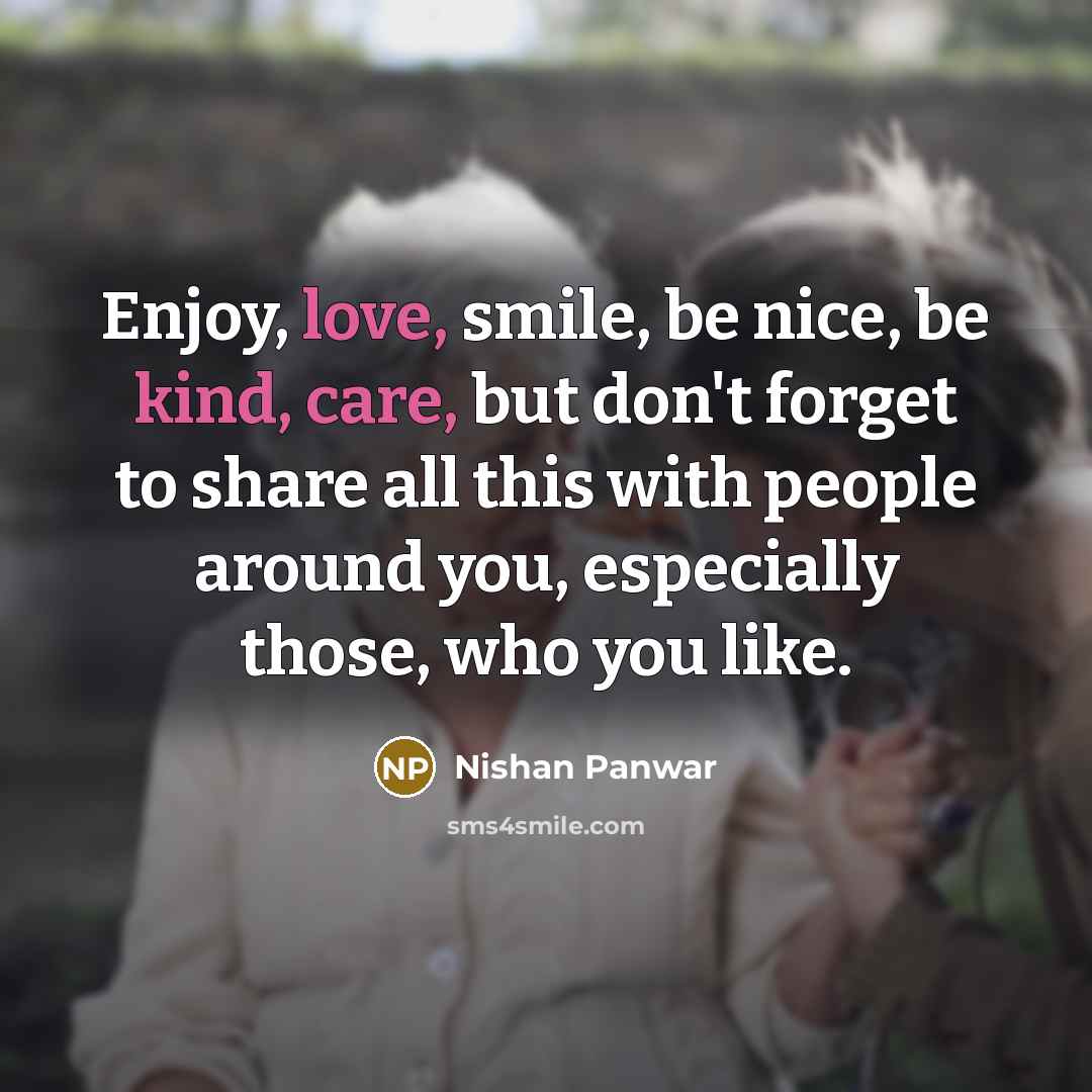 “Enjoy, love, smile, be nice, be kind, care, but don't…” quote by Nishan Panwar