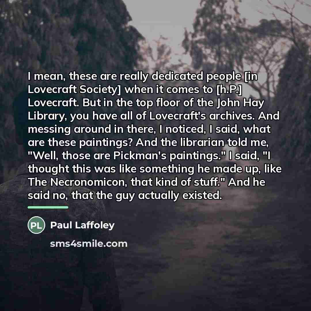 “I mean, these are really dedicated people [in Lovecraft Society]…” quote by Paul Laffoley