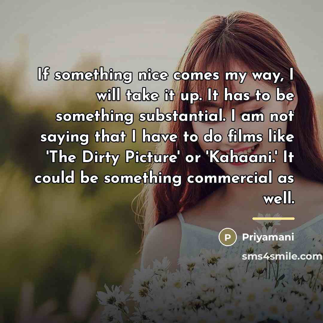 “If something nice comes my way, I will take it…” quote by Priyamani