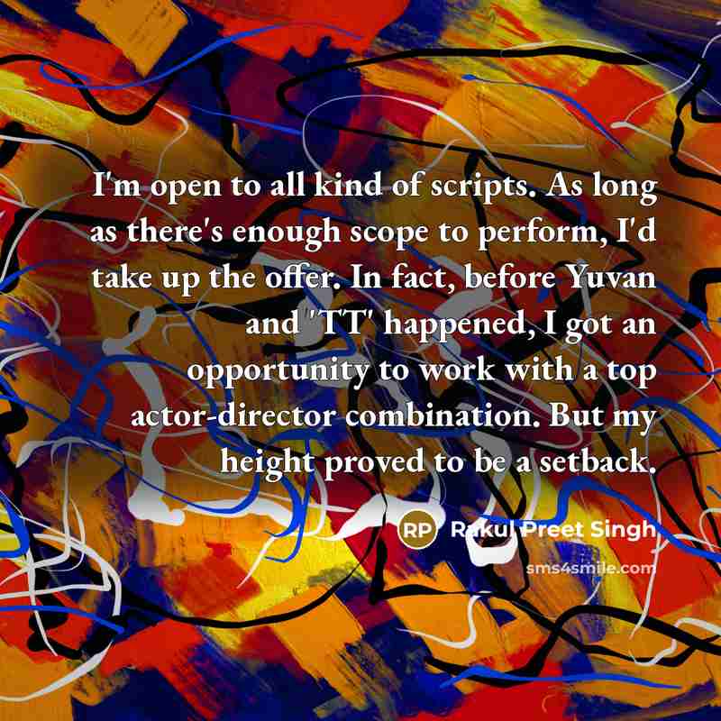 “I'm open to all kind of scripts. As long as…” quote by Rakul Preet Singh