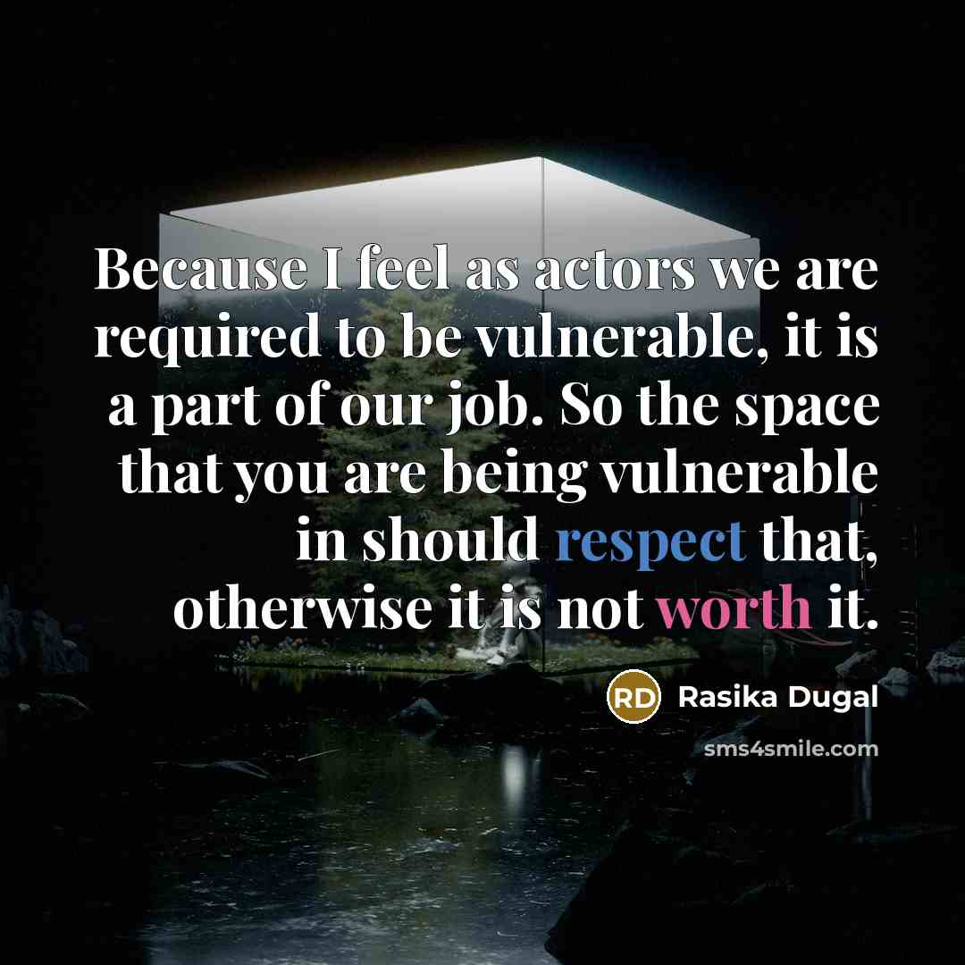 “Because I feel as actors we are required to be…” quote by Rasika Dugal