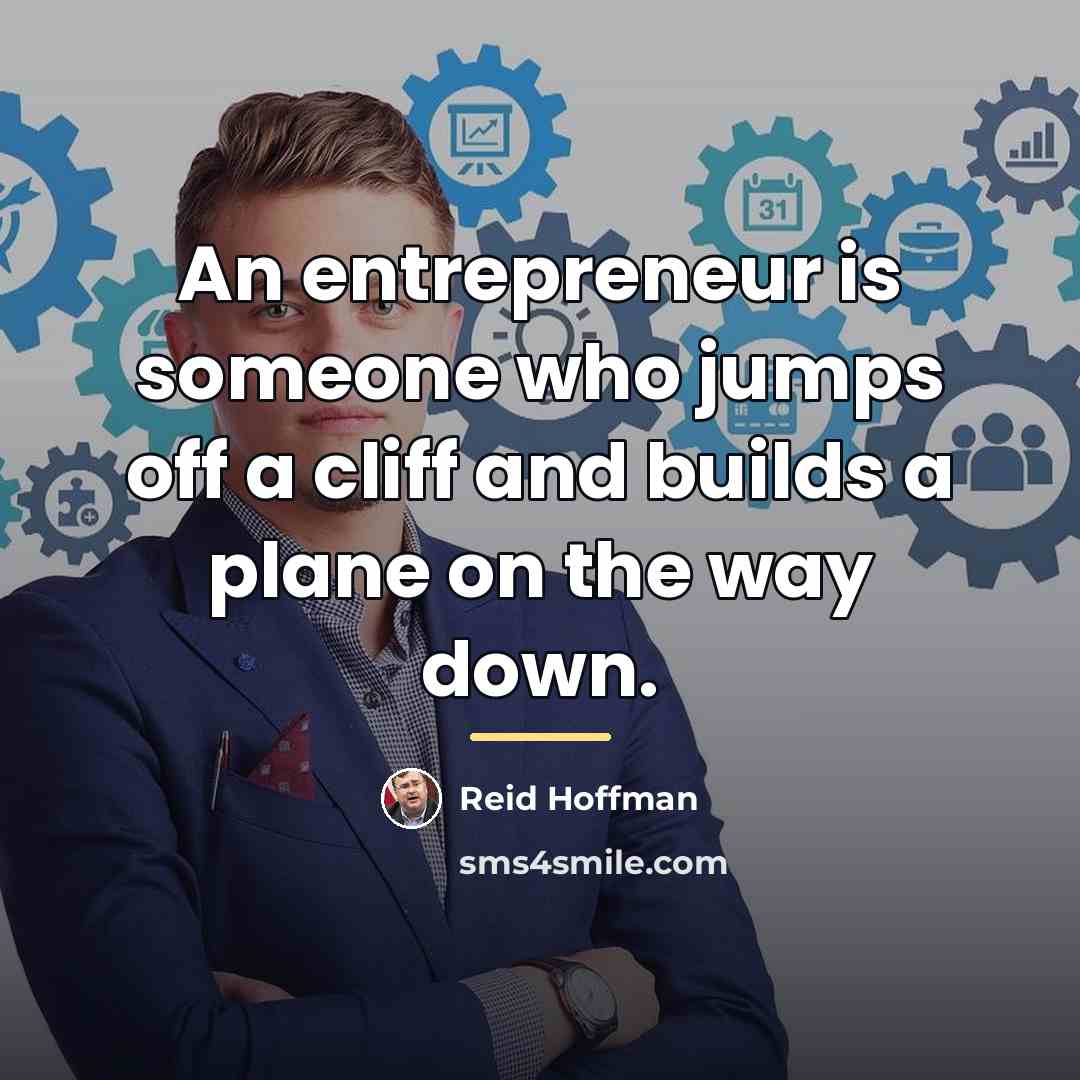 “An entrepreneur is someone who jumps off a cliff and…” quote by Reid Hoffman