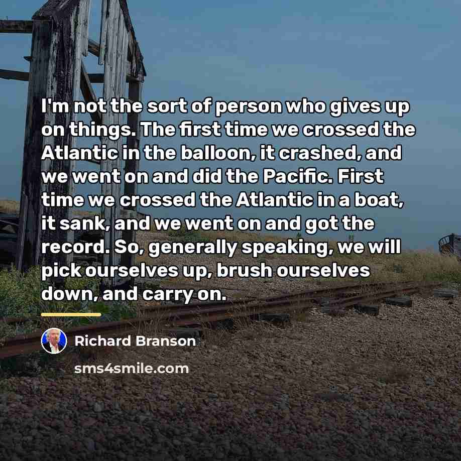 “I'm not the sort of person who gives up on…” quote by Richard Branson
