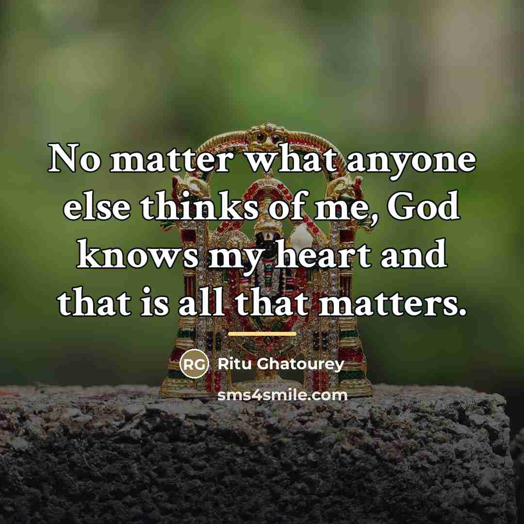 “No matter what anyone else thinks of me, God knows…” quote by Ritu Ghatourey