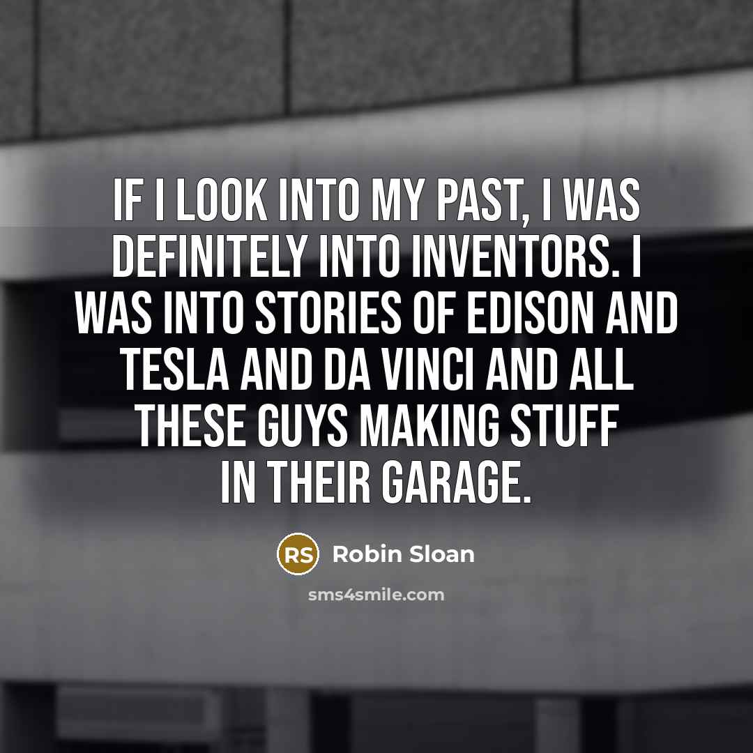 “If I look into my past, I was definitely into…” quote by Robin Sloan