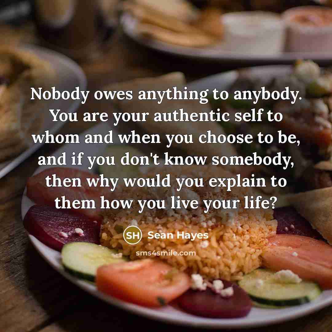 “Nobody owes anything to anybody. You are your authentic self…” quote by Sean Hayes