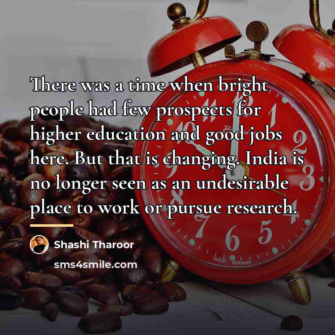 “There was a time when bright people had few prospects…” quote by Shashi Tharoor