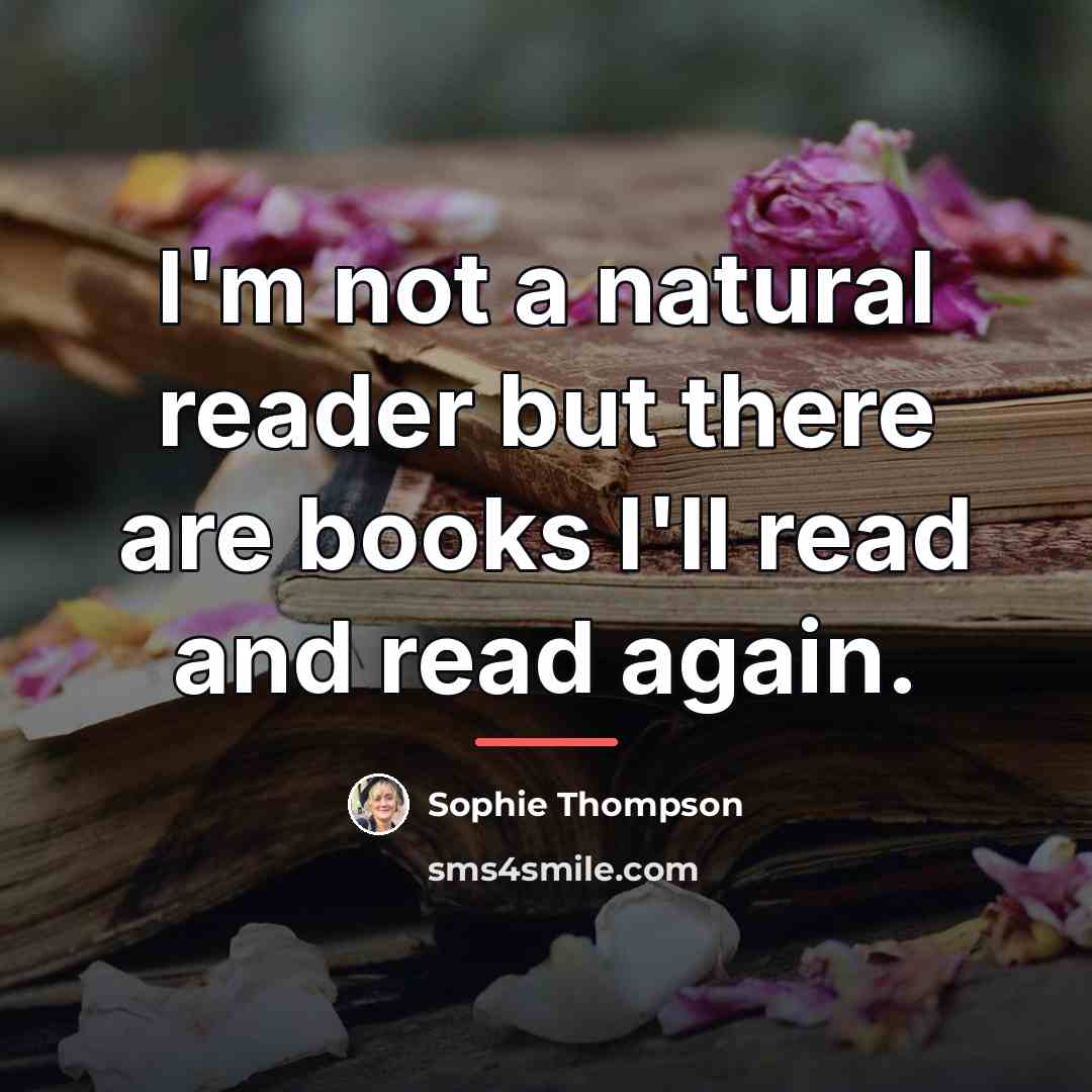 “I'm not a natural reader but there are books I'll…” quote by Sophie Thompson