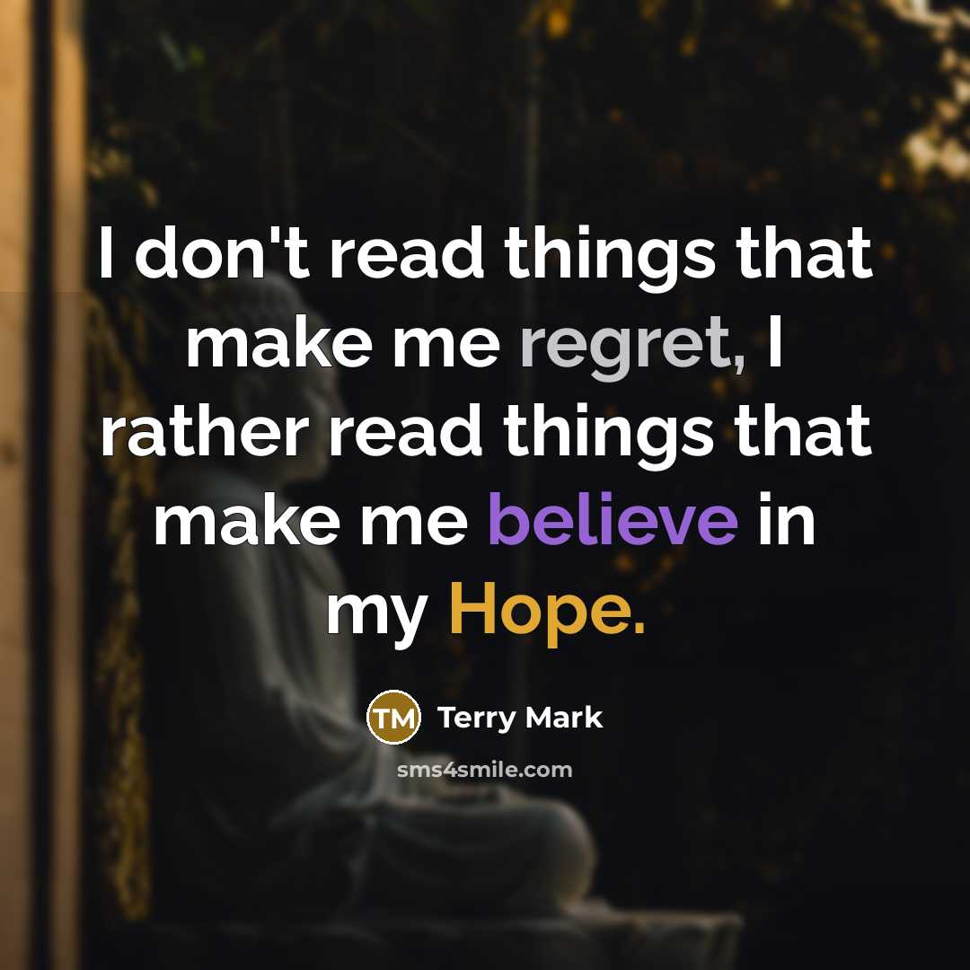 “I don't read things that make me regret, I rather…” quote by Terry Mark
