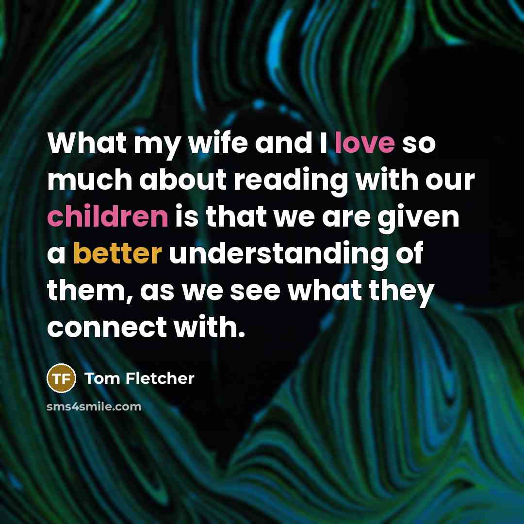 “What my wife and I love so much about reading…” quote by Tom Fletcher