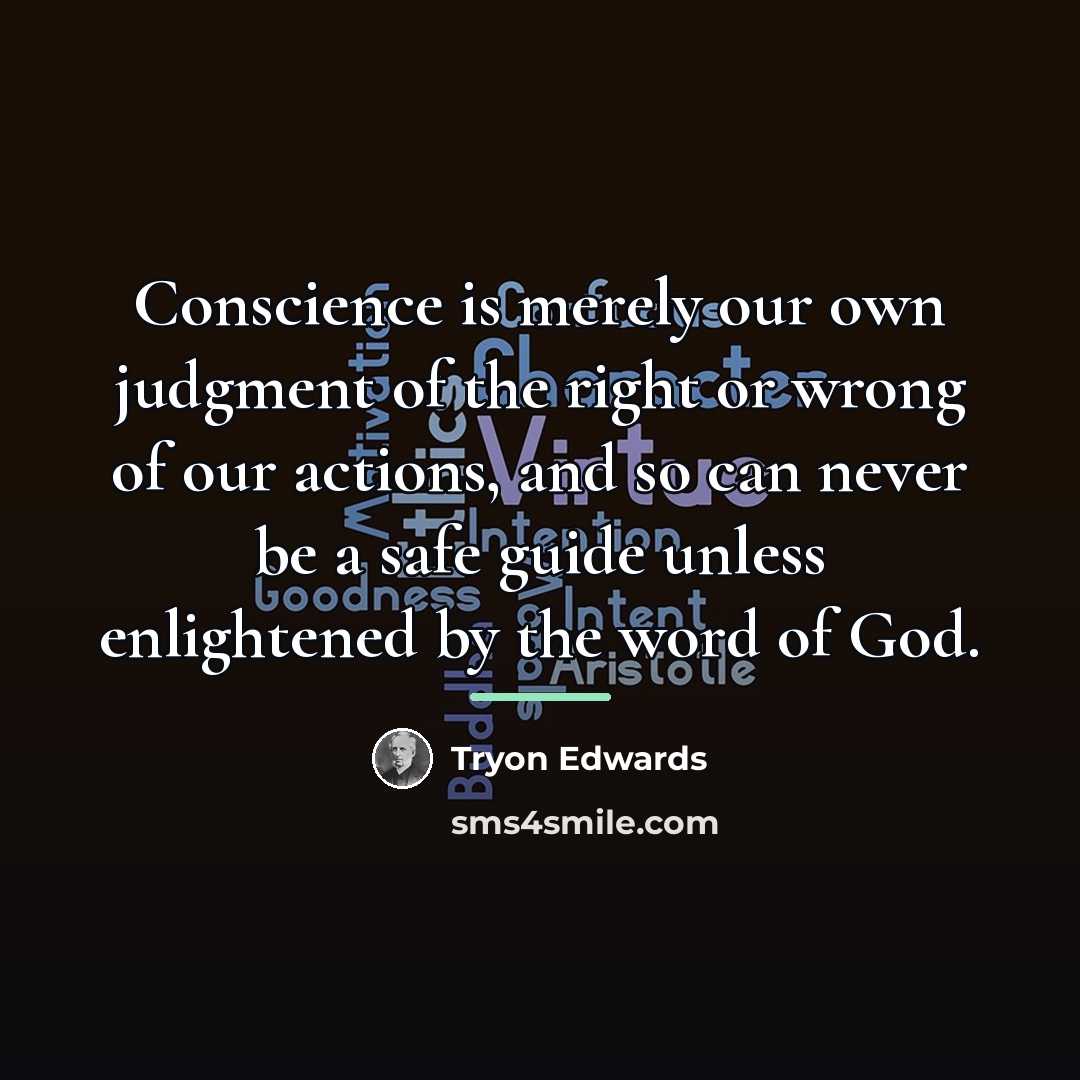 “Conscience is merely our own judgment of the right or…” quote by Tryon Edwards