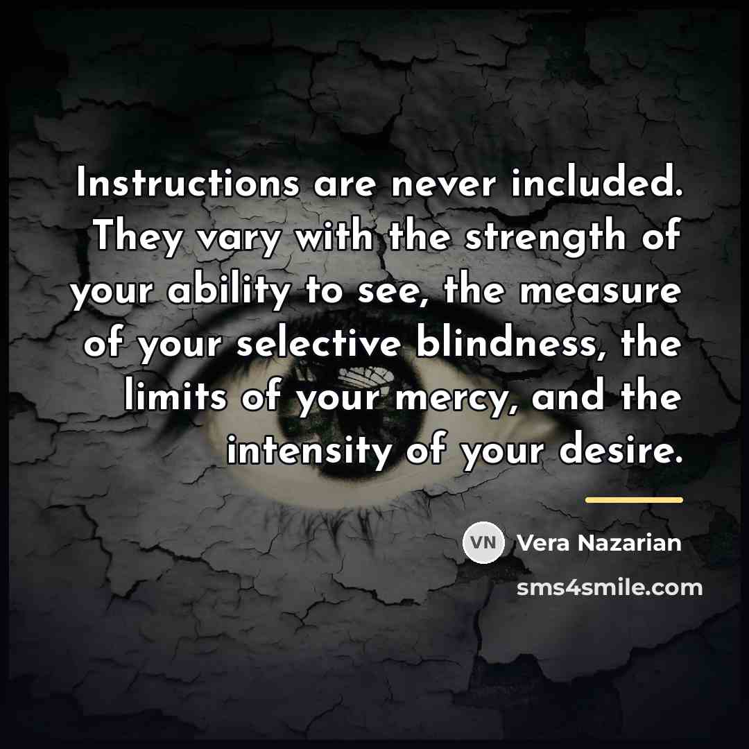 “Instructions are never included. They vary with the strength of…” quote by Vera Nazarian