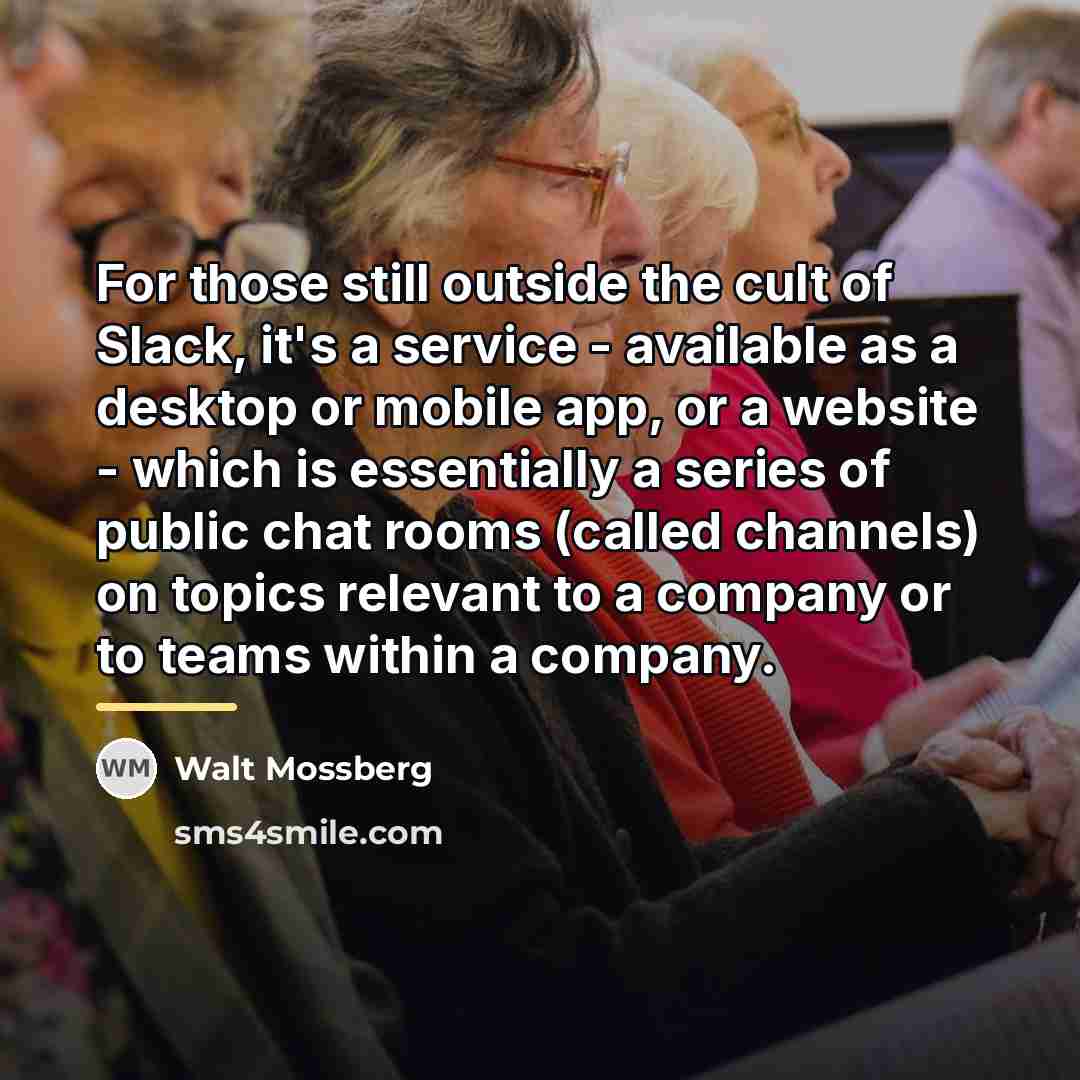 “For those still outside the cult of Slack, it's a…” quote by Walt Mossberg