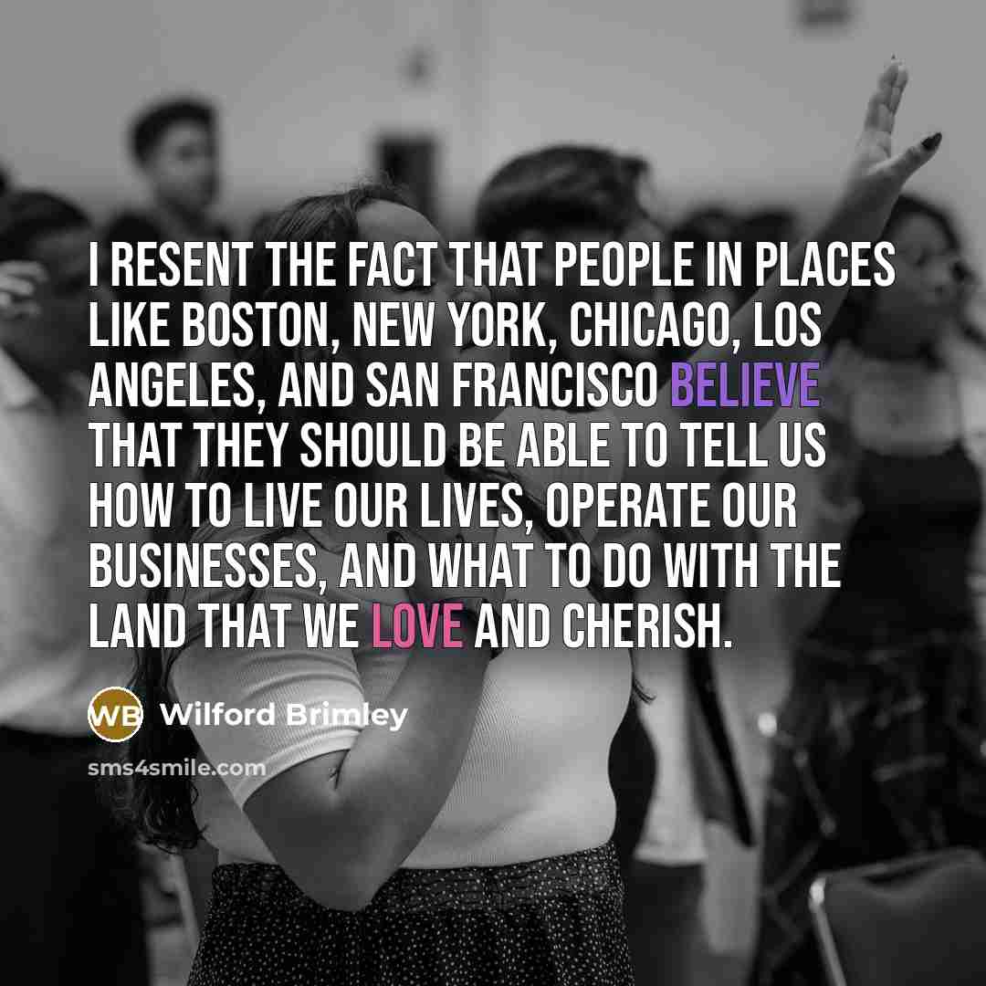 “I resent the fact that people in places like Boston,…” quote by Wilford Brimley