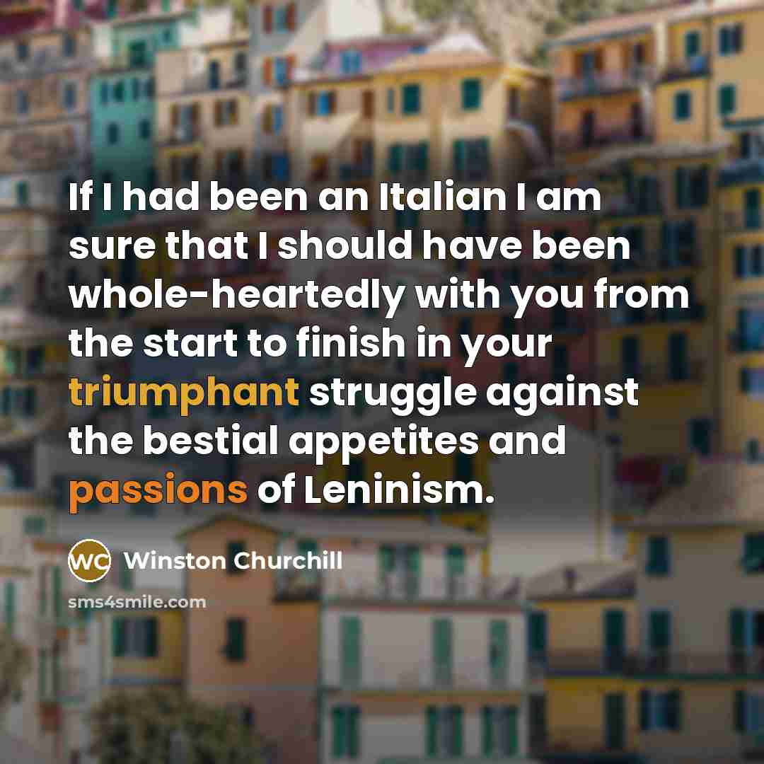 “If I had been an Italian I am sure that…” quote by Winston Churchill