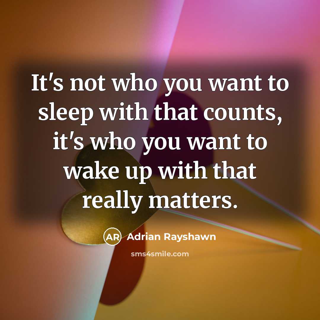 “It's not who you want to sleep with that counts,…” quote by Adrian Rayshawn