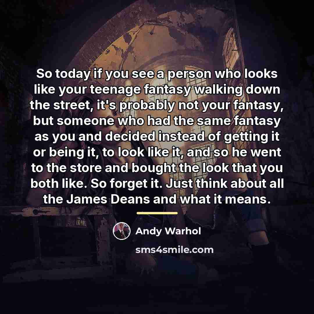 “So today if you see a person who looks like…” quote by Andy Warhol