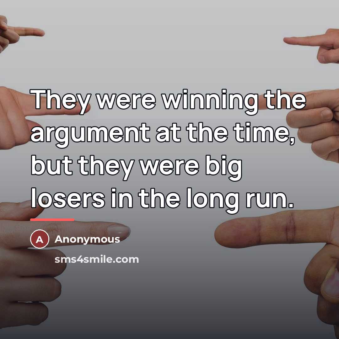 “They were winning the argument at the time, but they…” quote by Anonymous