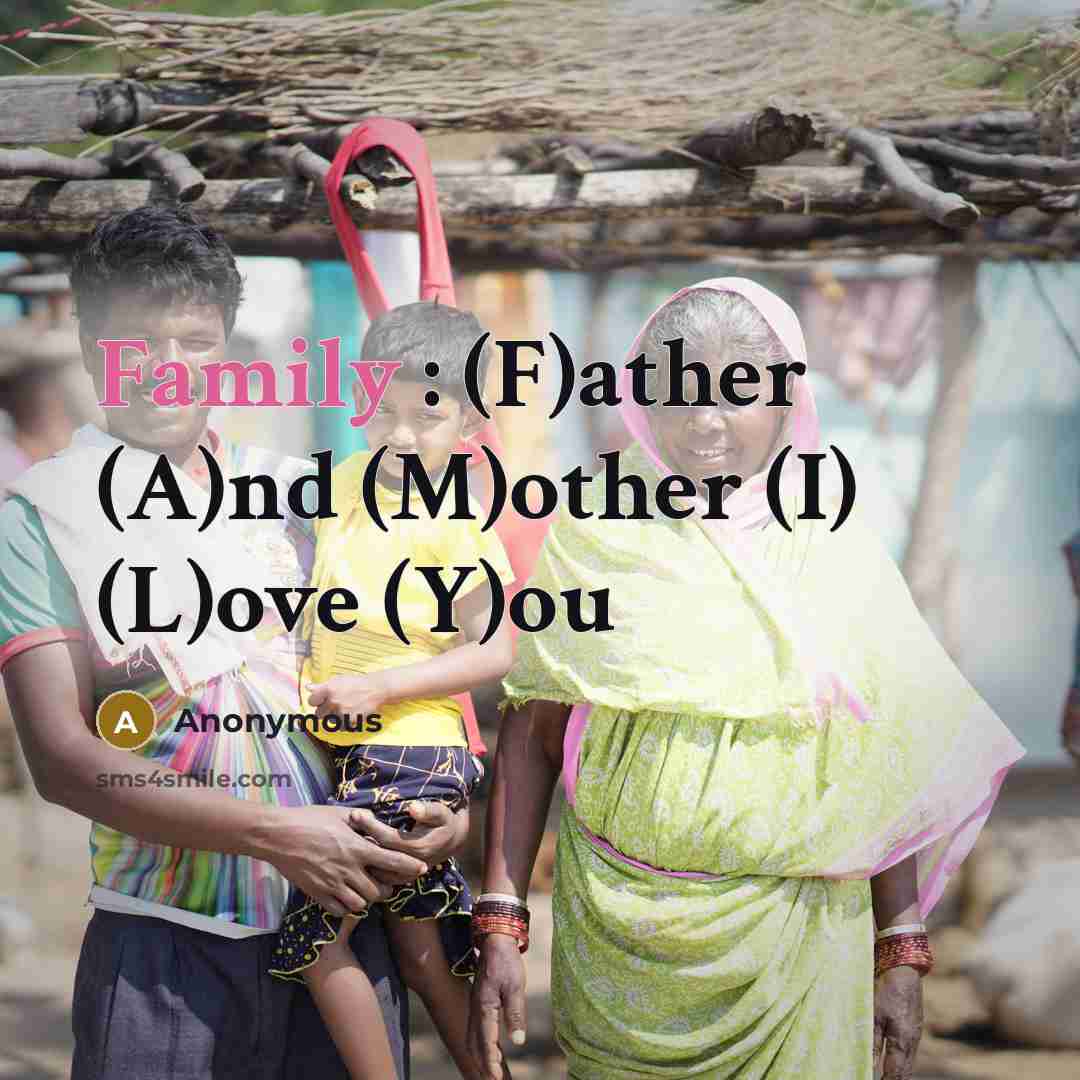“Family : (F)ather (A)nd (M)other (I) (L)ove (Y)ou…” quote by Anonymous