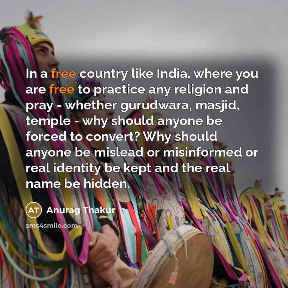 “In a free country like India, where you are free…” quote by Anurag Thakur