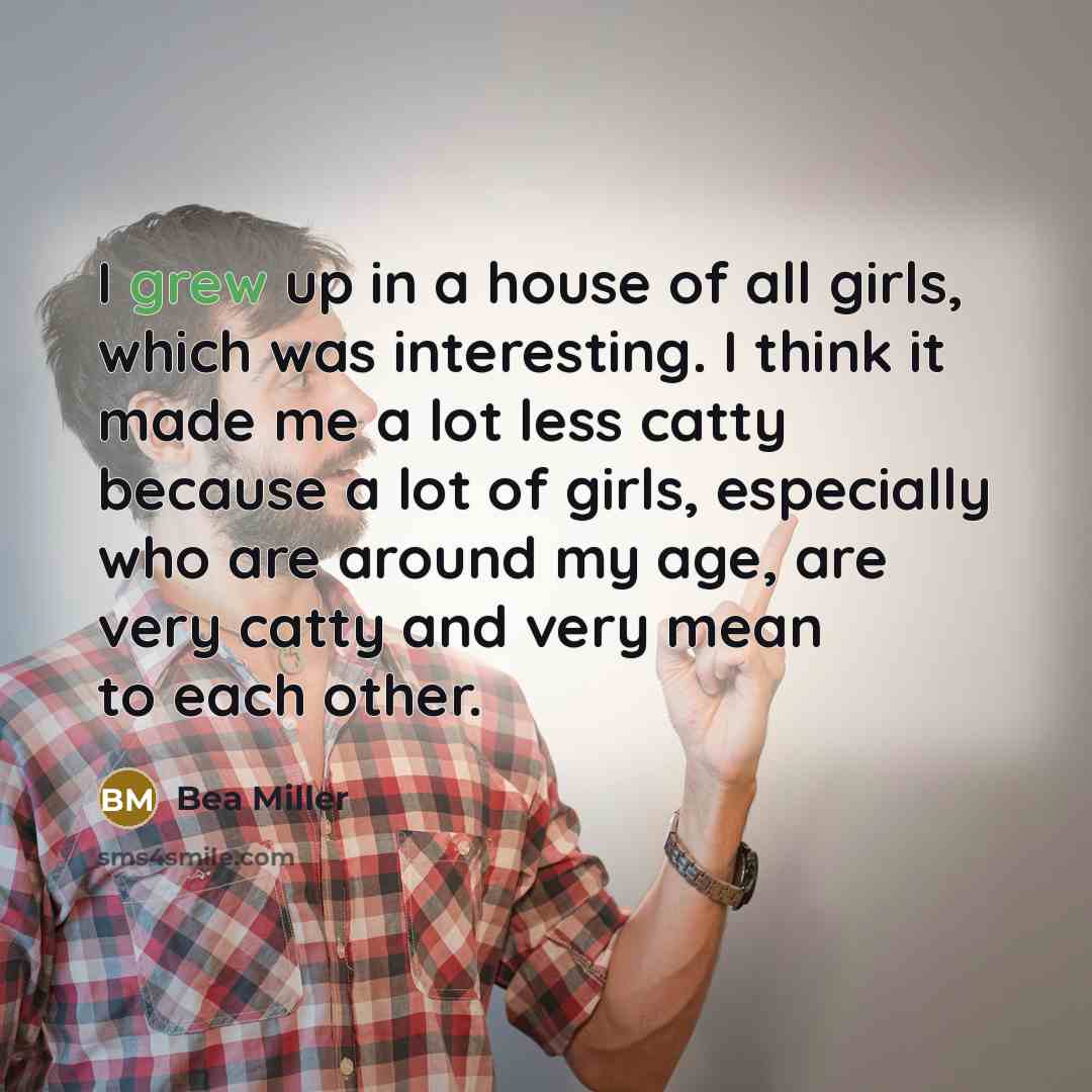 “I grew up in a house of all girls, which…” quote by Bea Miller