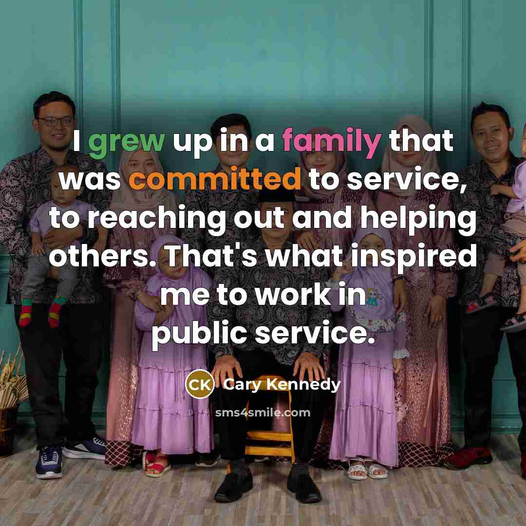 “I grew up in a family that was committed to…” quote by Cary Kennedy