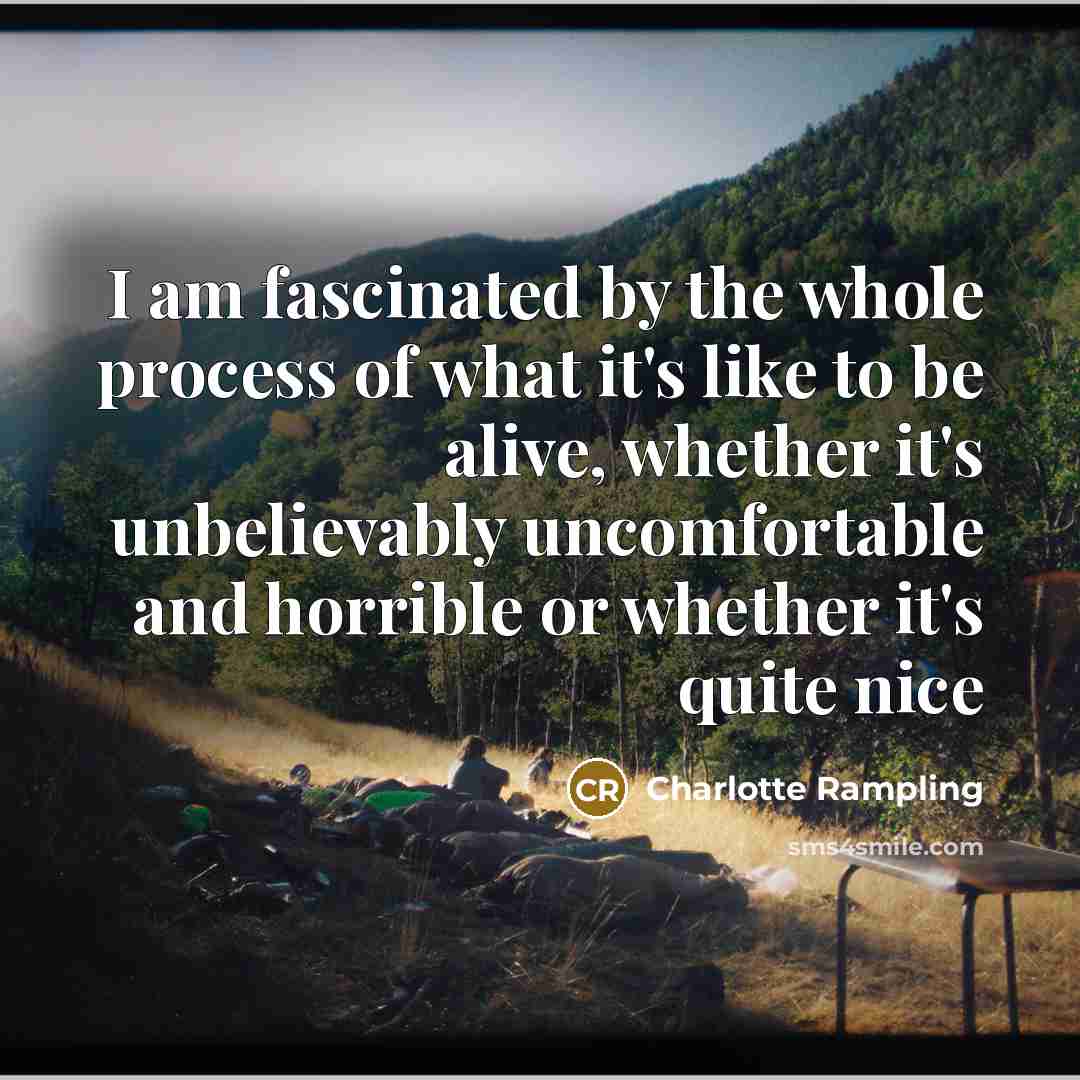 “I am fascinated by the whole process of what it's…” quote by Charlotte Rampling