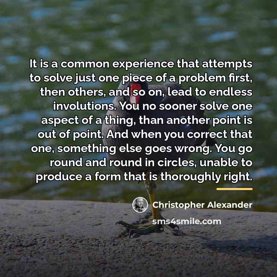 “It is a common experience that attempts to solve just…” quote by Christopher Alexander